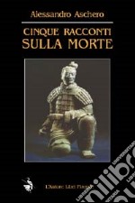 Cinque racconti sulla morte libro