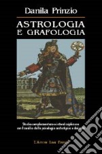 Astrologia e grafologia. Studio interdisciplinare e complementare con l'ausilio della psicologia archetipica e dei miti libro