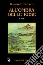 All'ombra delle rose libro