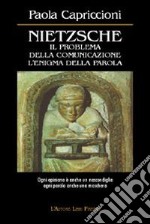 Nietzsche. Il problema della comunicazione, l'enigma della parola libro