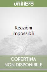 Reazioni impossibili libro