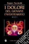 I dolori del giovane invertebrato (monologhi per eco e voce) libro