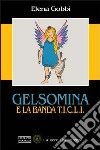 Gelsomina e la banda T.I.C.L.I. libro