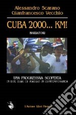 Cuba 2000. .. km! Una progressiva scoperta in due diari di viaggio in contemporanea