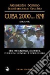 Cuba 2000. .. km! Una progressiva scoperta in due diari di viaggio in contemporanea libro