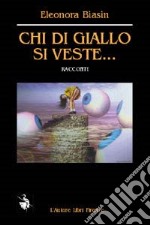 Chi di giallo si veste... libro