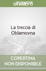 La treccia di Oblamovna libro