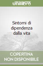 Sintomi di dipendenza dalla vita libro