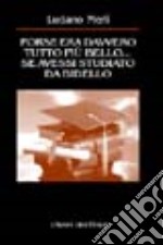 Forse era davvero tutto più bello... se avessi studiato da bidello libro