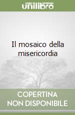 Il mosaico della misericordia libro