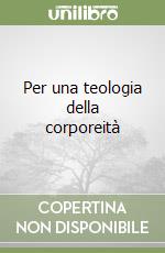 Per una teologia della corporeità libro