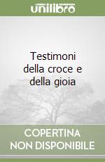 Testimoni della croce e della gioia