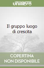 Il gruppo luogo di crescita libro