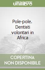 Pole-pole. Dentisti volontari in Africa