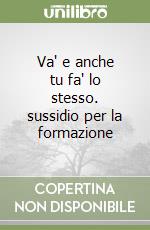 Va' e anche tu fa' lo stesso. sussidio per la formazione libro