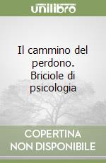 Il cammino del perdono. Briciole di psicologia libro