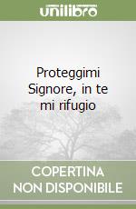 Proteggimi Signore, in te mi rifugio libro