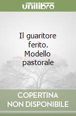 Il guaritore ferito. Modello pastorale libro