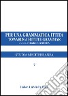 Per una grammatica ittita-Towards a hittite grammar. Ediz. bilingue libro