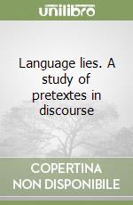 Language lies. A study of pretextes in discourse libro