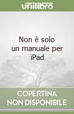 Non è solo un manuale per iPad libro