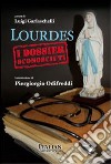 Lourdes. I dossier sconosciuti libro