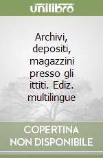 Archivi, depositi, magazzini presso gli ittiti. Ediz. multilingue libro