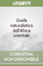 Guida naturalistica dell'Africa orientale libro