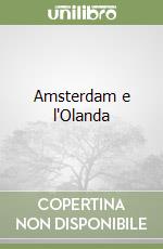 Amsterdam e l'Olanda libro