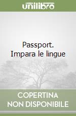 Passport. Impara le lingue libro