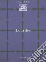 Lourdes. Ediz. illustrata libro