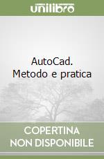 AutoCad. Metodo e pratica libro