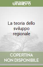 La teoria dello sviluppo regionale libro