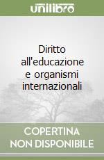 Diritto all'educazione e organismi internazionali