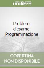 Problemi d'esame. Programmazione libro