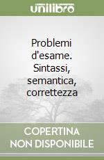 Problemi d'esame. Sintassi, semantica, correttezza libro