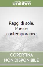 Raggi di sole. Poesie contemporanee libro