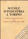 Scuole d'industria a Torino. Cento e cinquant'anni delle scuole tecniche San Carlo libro di Robotti D. (cur.)