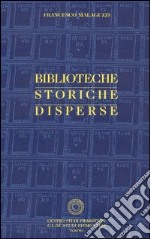 Biblioteche storiche disperse libro