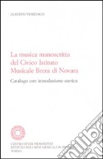 La musica manoscritta del Civico istituto musicale Brera di Novara. Catalogo con introduzione storica