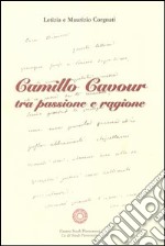 Camillo Cavour tra passione e ragione