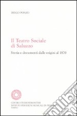 Il Teatro sociale di Saluzzo. Storia e documenti dalle origini al 1870