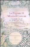 La prigione di Fillindo il Costante. Opera inedita (1643) di Filippo San Martino d'Agliè libro