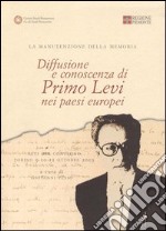 Diffusione e conoscenza di Primo Levi nei paesi europei. La manutenzione della memoria libro