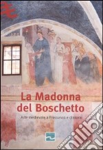 La Madonna del Boschetto. Arte medievale a Frossasco e dintorni libro