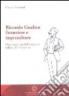 Riccardo Gualino finanziere e imprenditore. Un protagonista dell'economia italiana del Novecento libro