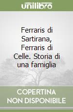 Ferraris di Sartirana, Ferraris di Celle. Storia di una famiglia