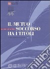 Il mutuo soccorso ha i titoli. Catalogo bibliografico libro