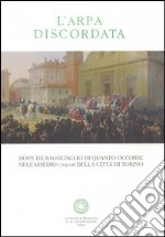 L'arpa discordata. Dove dà ragguaglio di quanto occorse nell'assedio 1706 della città di Torino libro