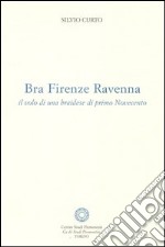 Bra Firenze Ravenna. Il volo di una braidese di primo Novecento libro